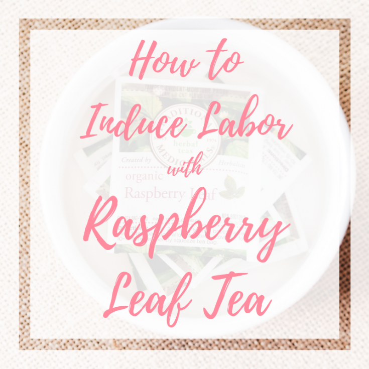 How to Induce Labor with Raspberry Leaf Tea Sincerely Farah
